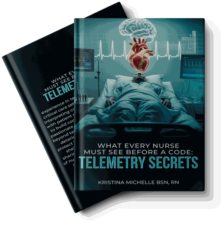Cover of What Every Nurse Must See Before a Code: Telemetry Secrets by Kristina Michelle, BSN, RN.